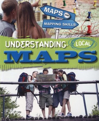 Maps and Mapping Skills: Understanding Local Maps by Jack Gillett and Meg Gillett