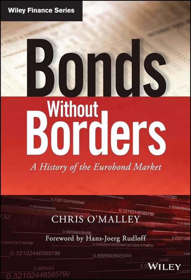 Bonds Without Borders - A History of the Eurobond Market