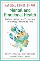 Natural Remedies for Mental and Emotional Health by Brigitte Mars